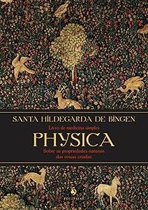 Livro Physica: Livro de medicina simples. Livro sobre as propriedades naturais das coisas criadas